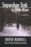 Snowshoe Trek to Otter River